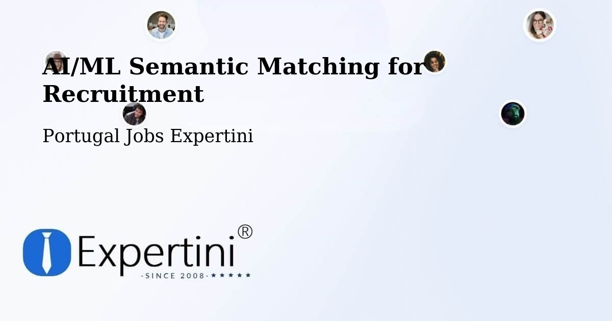 AI/ML Semantic Matching for Recruitment - Portugal Jobs Expertini