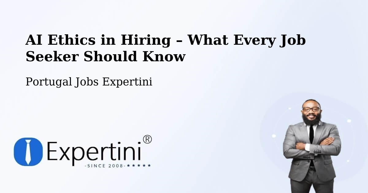AI Ethics in Recruitment & Hiring – Guarda - Guarda, Portugal Jobs Expertini